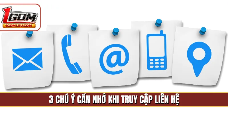 3 chú ý cần nhớ khi truy cập liên hệ