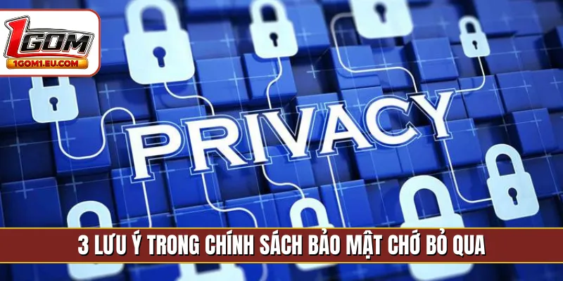 3 lưu ý trong chính sách bảo mật chớ bỏ qua