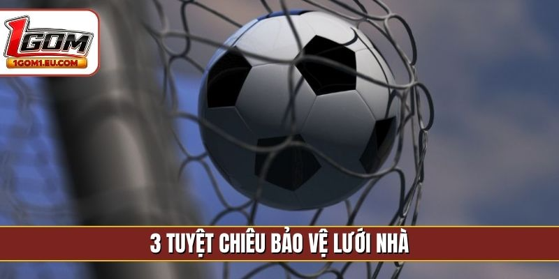 3 tuyệt chiêu bảo vệ lưới nhà