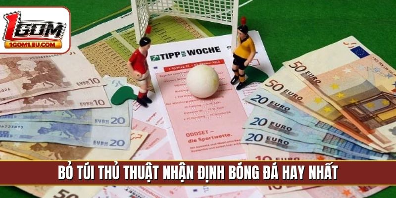 Bỏ túi thủ thuật nhận định bóng đá hay nhất