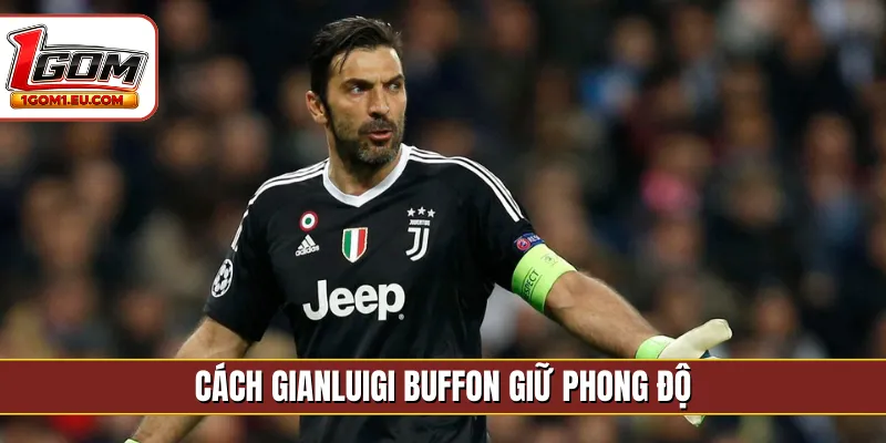 Cách Gianluigi Buffon giữ phong độ