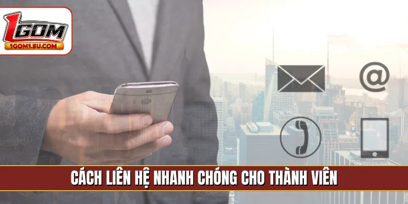 Cách liên hệ nhanh chóng cho thành viên