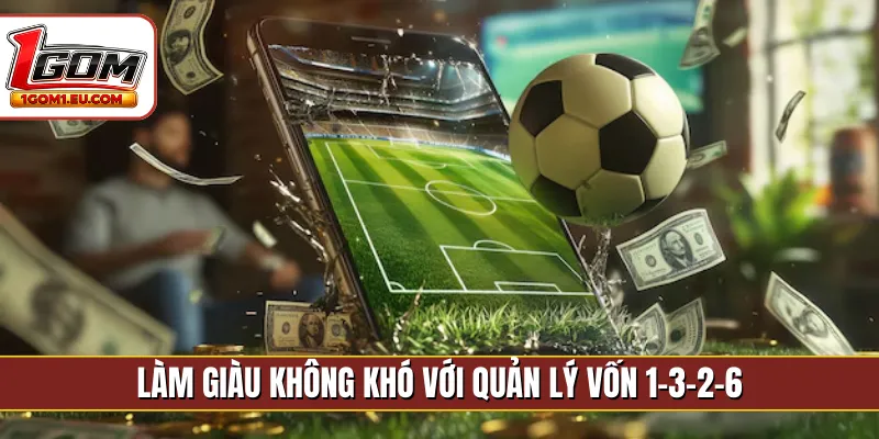 Làm giàu không khó với quản lý vốn 1-3-2-6