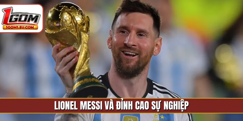 Lionel Messi và đỉnh cao sự nghiệp
