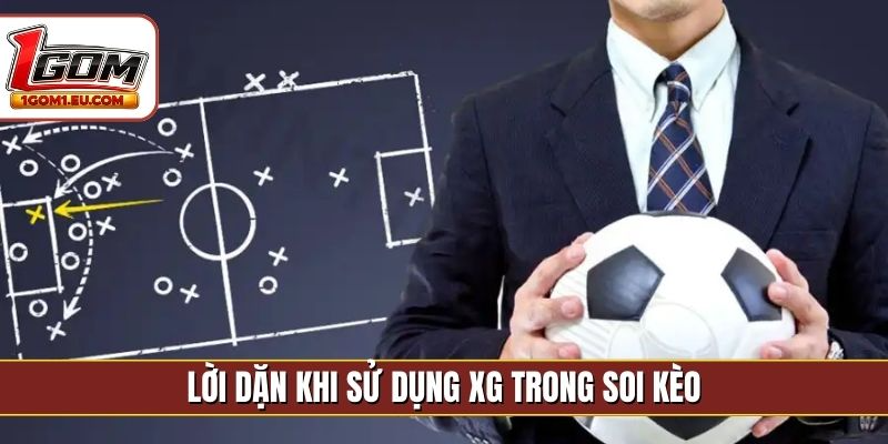 Lời dặn khi sử dụng xG trong soi kèo