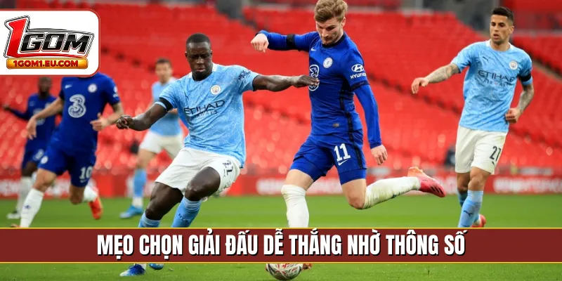 Mẹo chọn giải đấu dễ thắng nhờ thông số