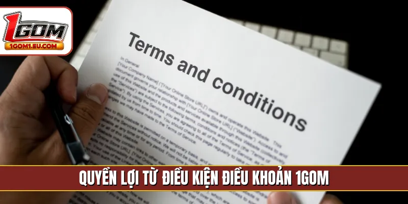 Quyền lợi từ điều kiện điều khoản 1gom