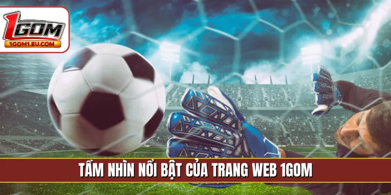 Tầm nhìn nổi bật của trang web 1gom