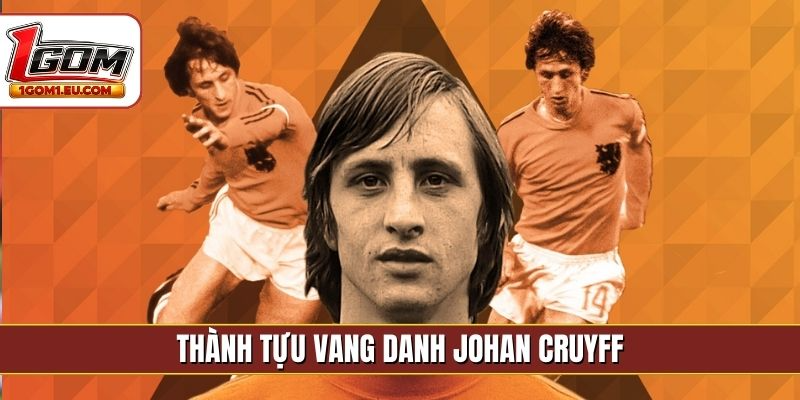 Thành tựu vang danh Johan Cruyff