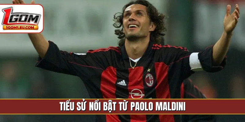 Tiểu sử nổi bật từ Paolo Maldini
