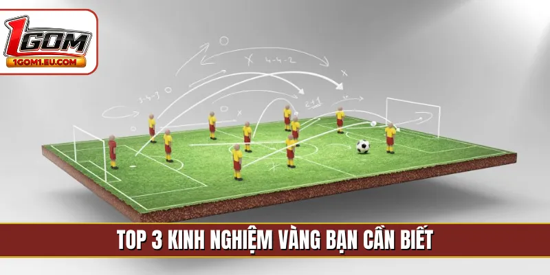 Top 3 kinh nghiệm vàng bạn cần biết